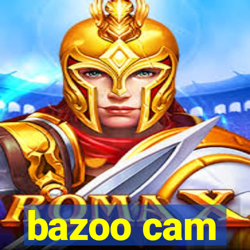 bazoo cam